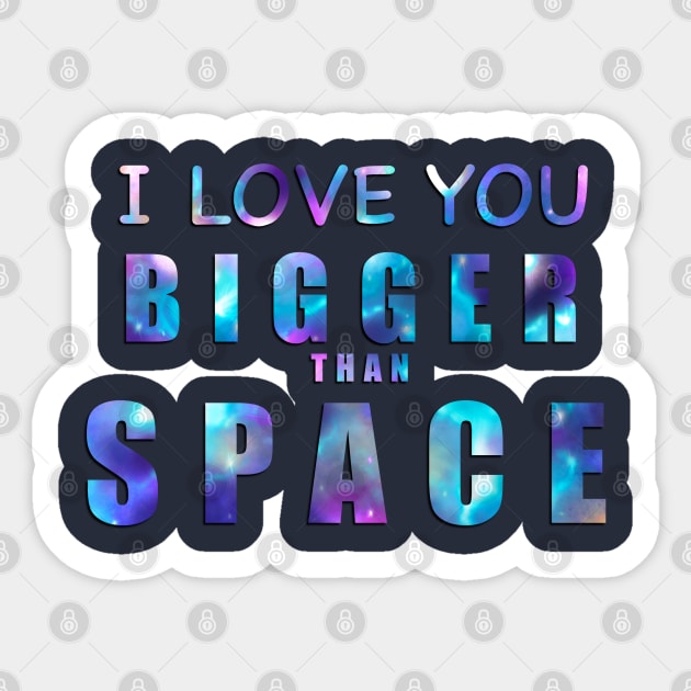 I Love You Bigger Than Space! Sticker by ThistleCrow.art